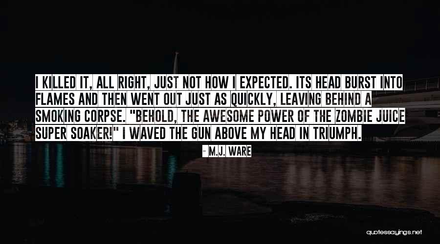 Smoking Gun Quotes By M.J. Ware Smoking Gun Quotes By M.J. Ware