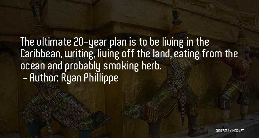 Smoking Herb Quotes By Ryan Phillippe