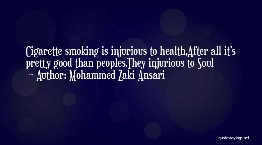 Smoking Is Injurious Quotes By Mohammed Zaki Ansari