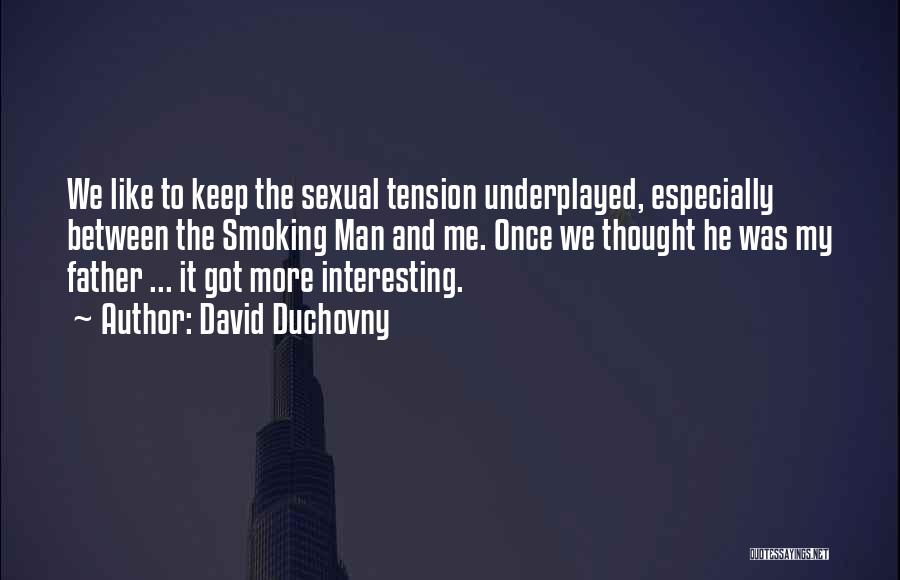 Smoking Quotes By David Duchovny