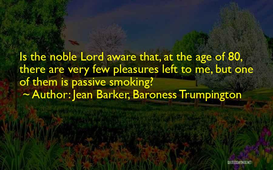 Smoking Quotes By Jean Barker, Baroness Trumpington