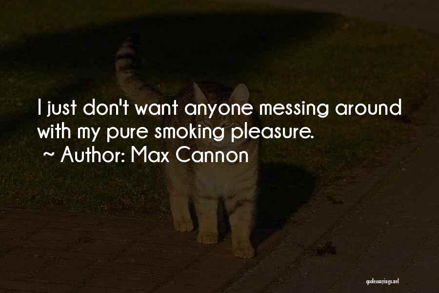 Smoking Quotes By Max Cannon