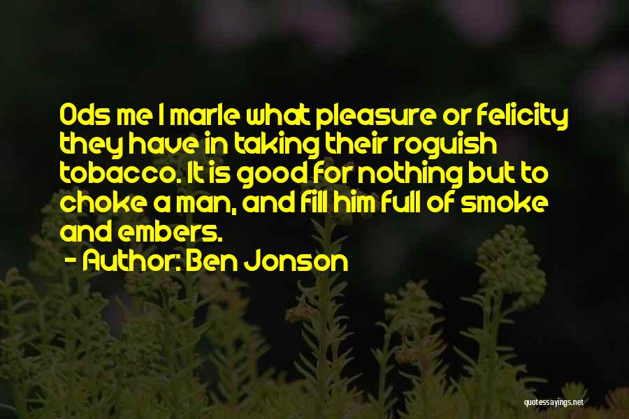 Smoking Tobacco Quotes By Ben Jonson