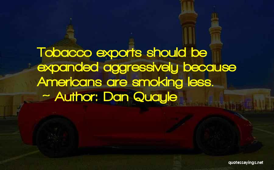 Smoking Tobacco Quotes By Dan Quayle