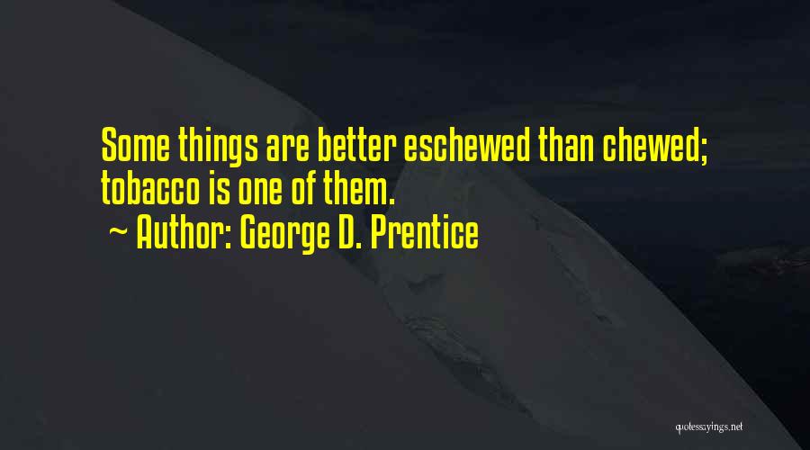 Smoking Tobacco Quotes By George D. Prentice