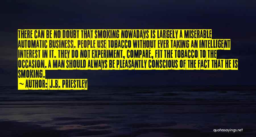 Smoking Tobacco Quotes By J.B. Priestley