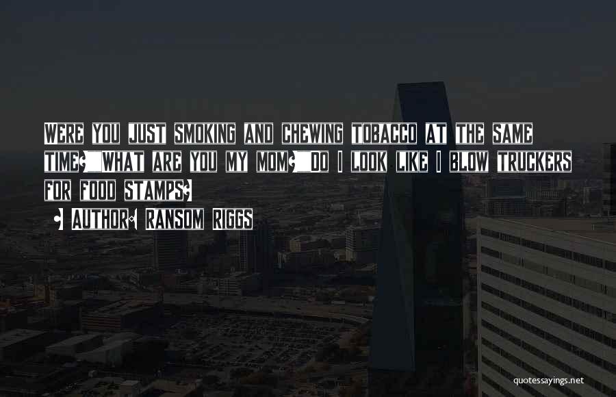 Smoking Tobacco Quotes By Ransom Riggs