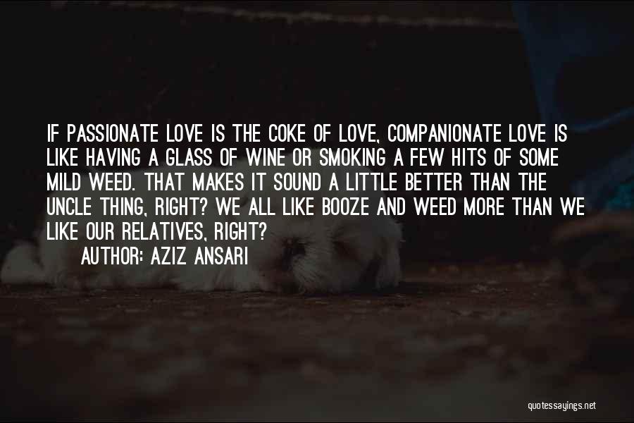 Smoking Weed Love Quotes By Aziz Ansari