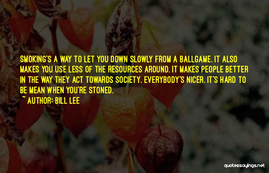 Smoking Weed Quotes By Bill Lee