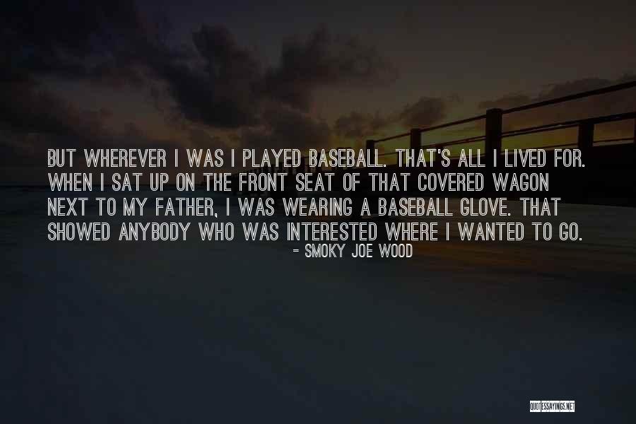 Smoky Joe Wood Quotes 1700336 Smoky Joe Wood Quotes 1700336