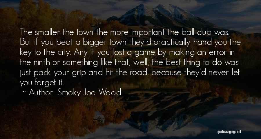 Smoky Joe Wood Quotes 1766878