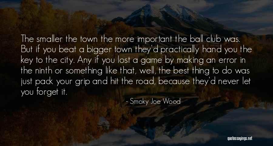 Smoky Joe Wood Quotes 1766878 Smoky Joe Wood Quotes 1766878