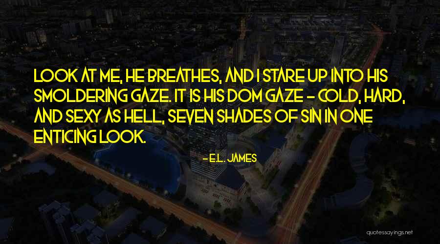 Smoldering Look Quotes By E.L. James Smoldering Look Quotes By E.L. James
