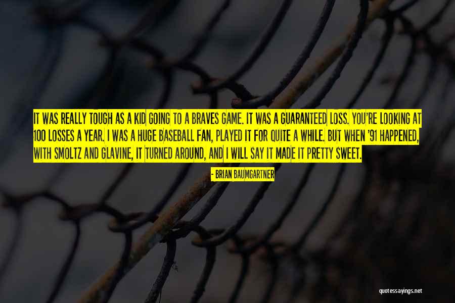 Smoltz Quotes By Brian Baumgartner Smoltz Quotes By Brian Baumgartner