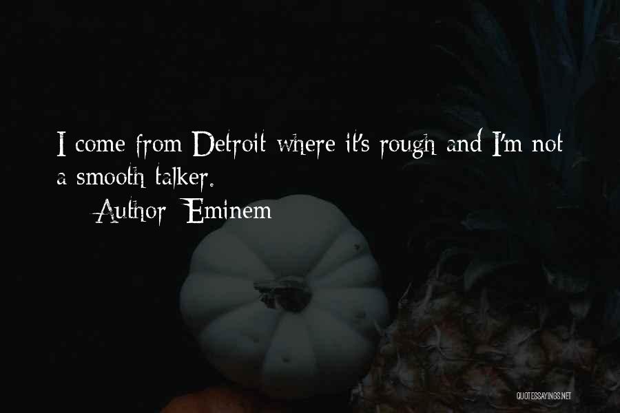 Smooth Talker Quotes By Eminem