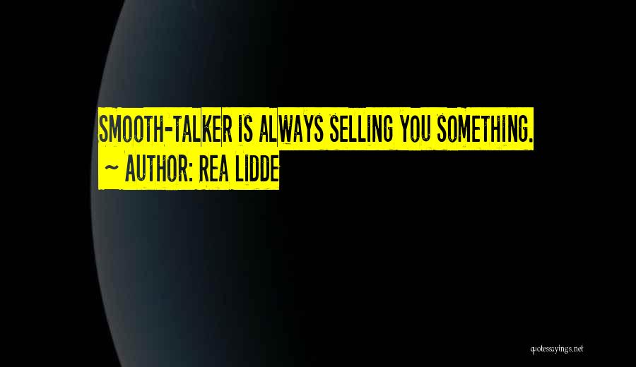Smooth Talker Quotes By Rea Lidde