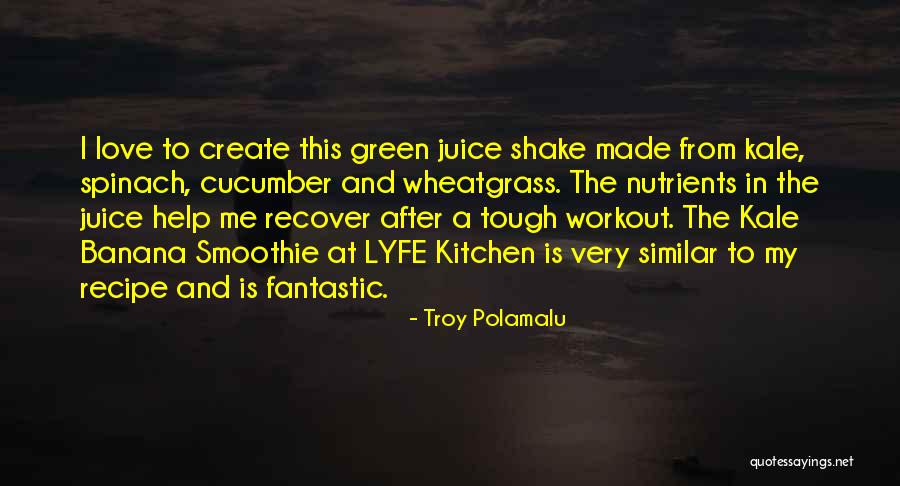 Smoothie Love Quotes By Troy Polamalu