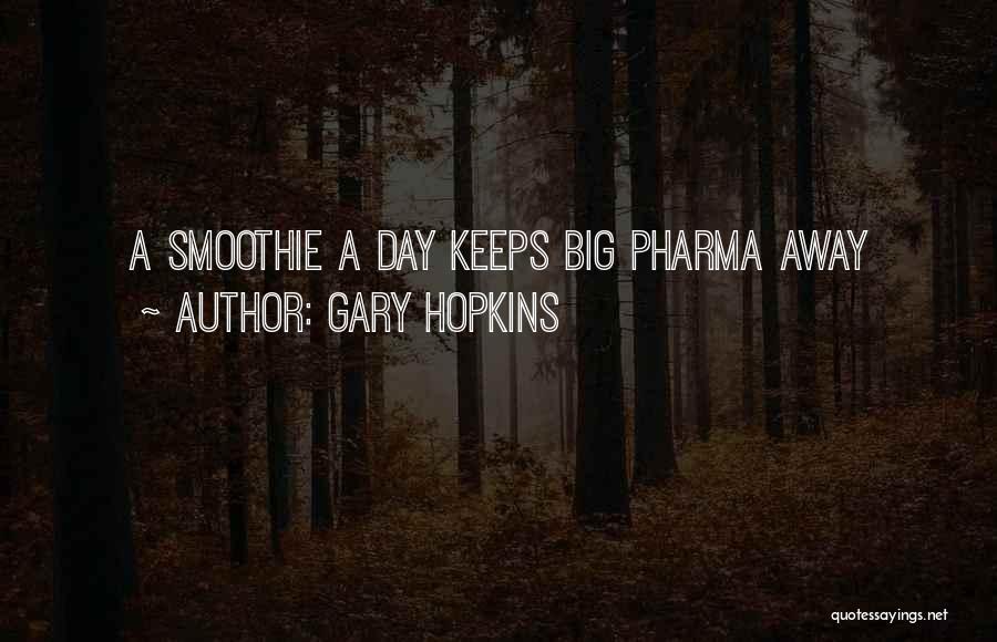 Smoothie Quotes By Gary Hopkins