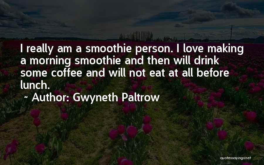 Smoothie Quotes By Gwyneth Paltrow