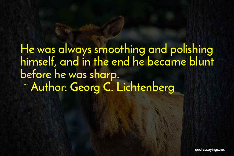 Smoothing Quotes By Georg C. Lichtenberg