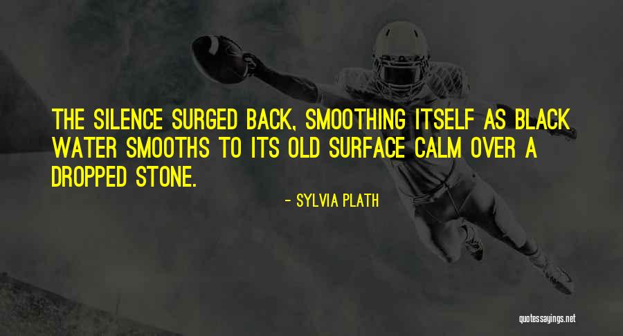 Smooths In A Way Quotes By Sylvia Plath Smooths In A Way Quotes By Sylvia Plath