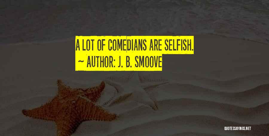 Smoove B Quotes By J. B. Smoove