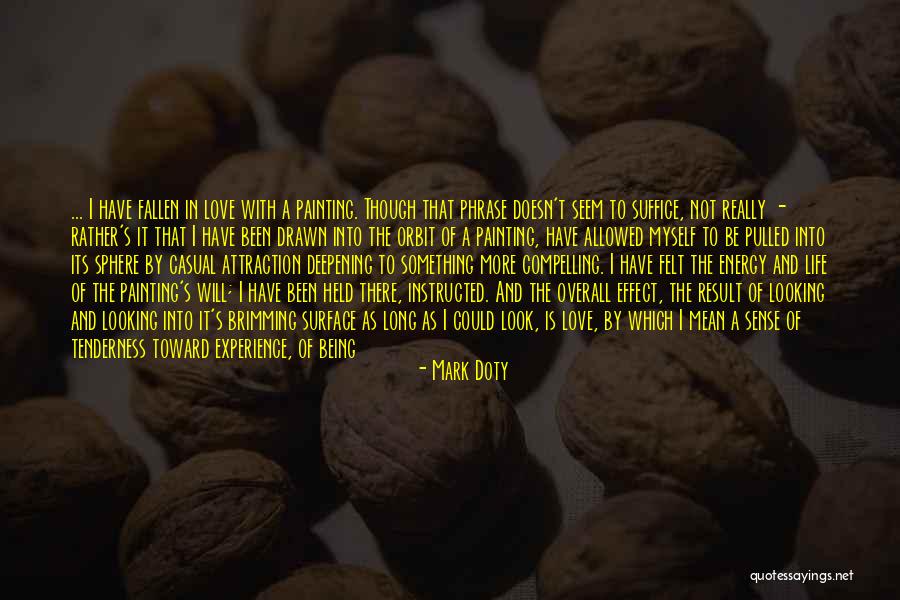 S'more Love Quotes By Mark Doty