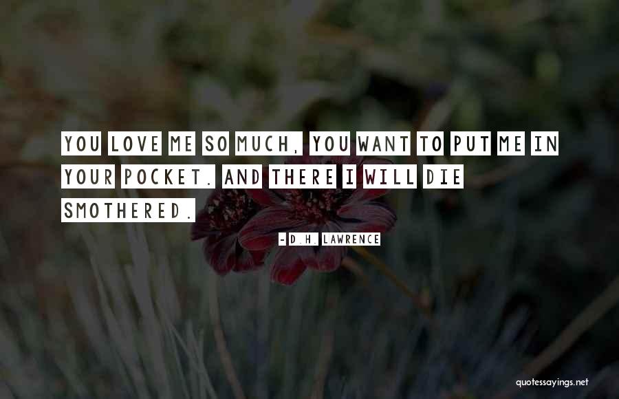 Smothered In Love Quotes By D.H. Lawrence