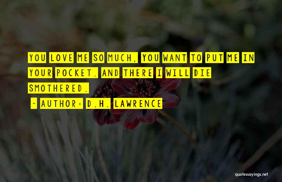 Smothered Love Quotes By D.H. Lawrence