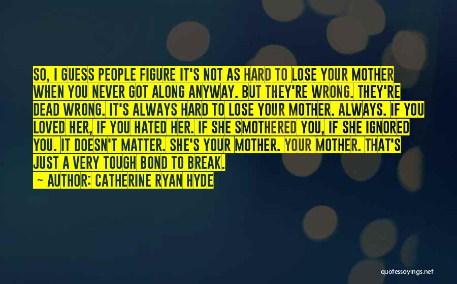 Smothered Quotes By Catherine Ryan Hyde