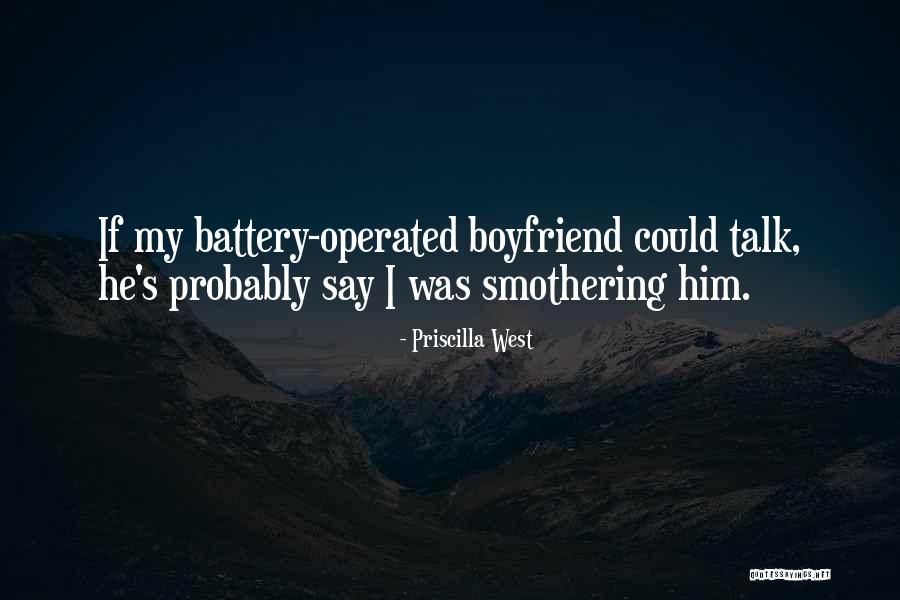 Smothering Boyfriend Quotes By Priscilla West Smothering Boyfriend Quotes By Priscilla West