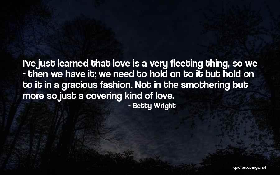 Smothering Love Quotes By Betty Wright Smothering Love Quotes By Betty Wright