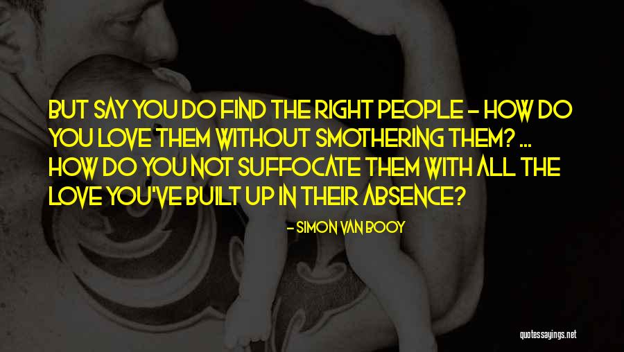 Smothering Love Quotes By Simon Van Booy Smothering Love Quotes By Simon Van Booy