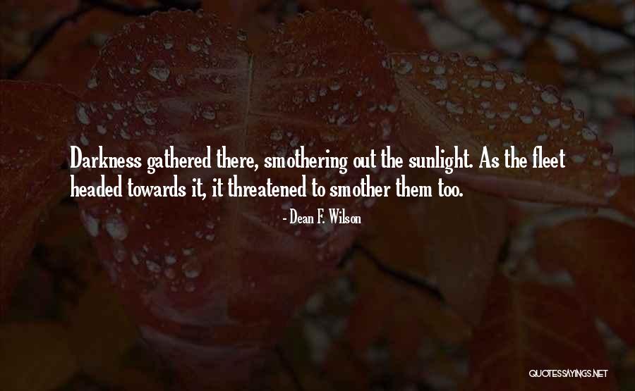 Smothering Quotes By Dean F. Wilson Smothering Quotes By Dean F. Wilson