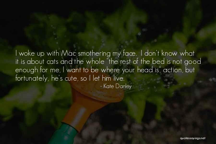 Smothering Quotes By Kate Danley Smothering Quotes By Kate Danley