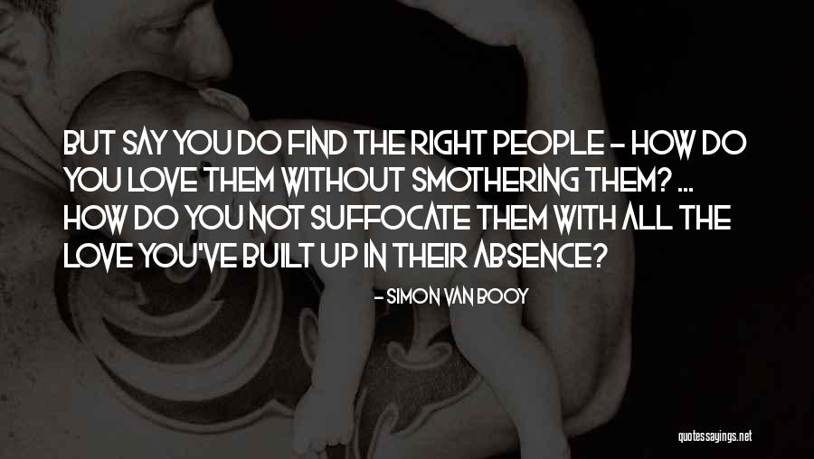 Smothering Quotes By Simon Van Booy Smothering Quotes By Simon Van Booy