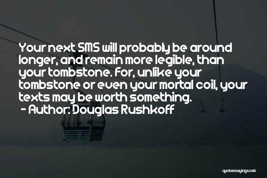 Sms Quotes By Douglas Rushkoff