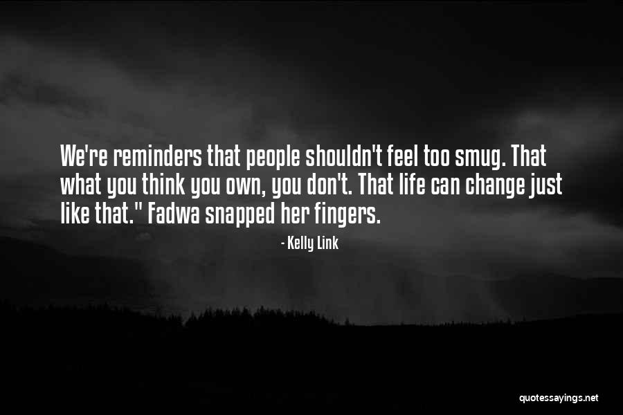 Smug People Quotes By Kelly Link Smug People Quotes By Kelly Link