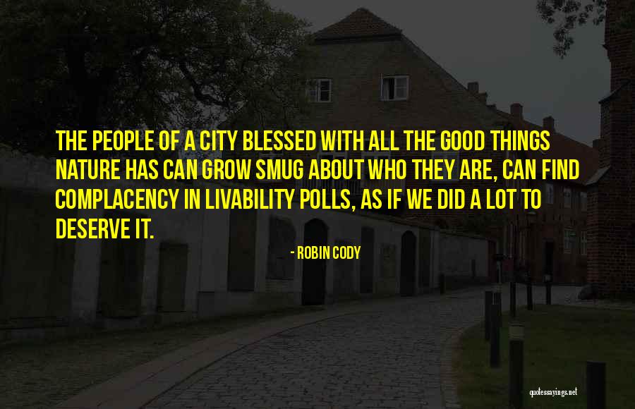 Smug People Quotes By Robin Cody Smug People Quotes By Robin Cody