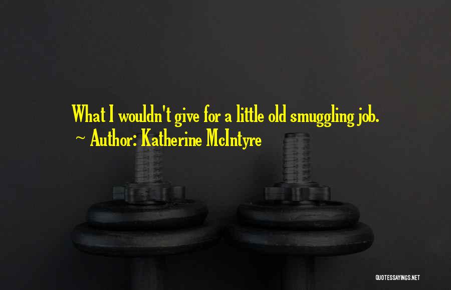 Smuggling Quotes By Katherine McIntyre
