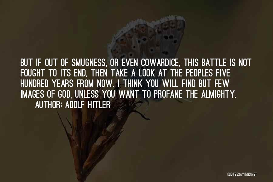 Smugness Quotes By Adolf Hitler