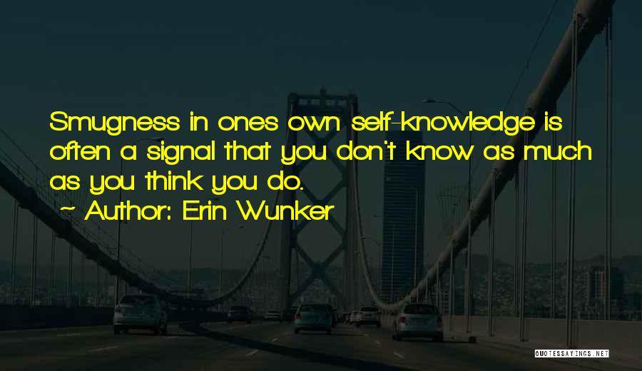 Smugness Quotes By Erin Wunker