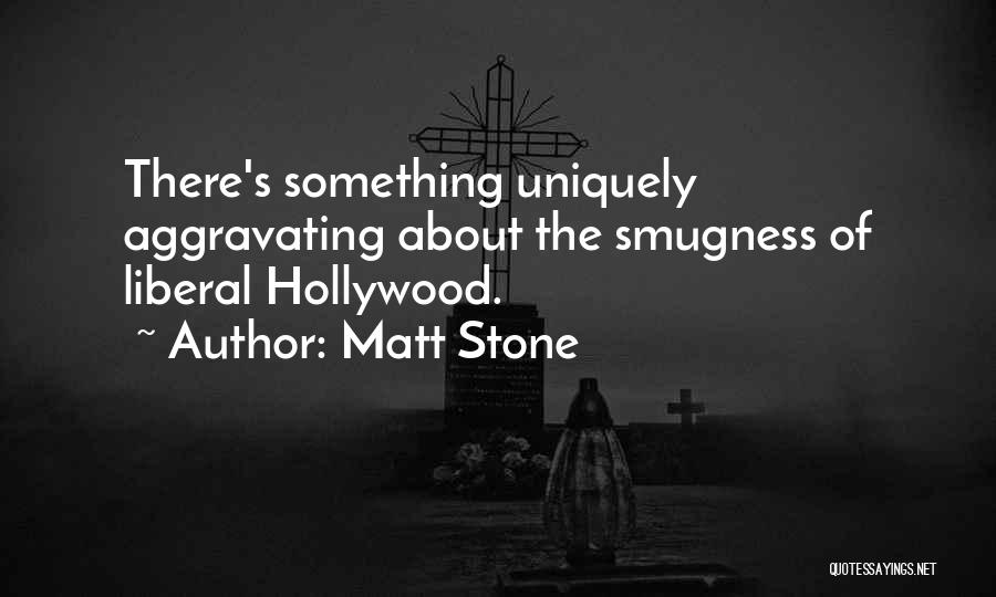 Smugness Quotes By Matt Stone