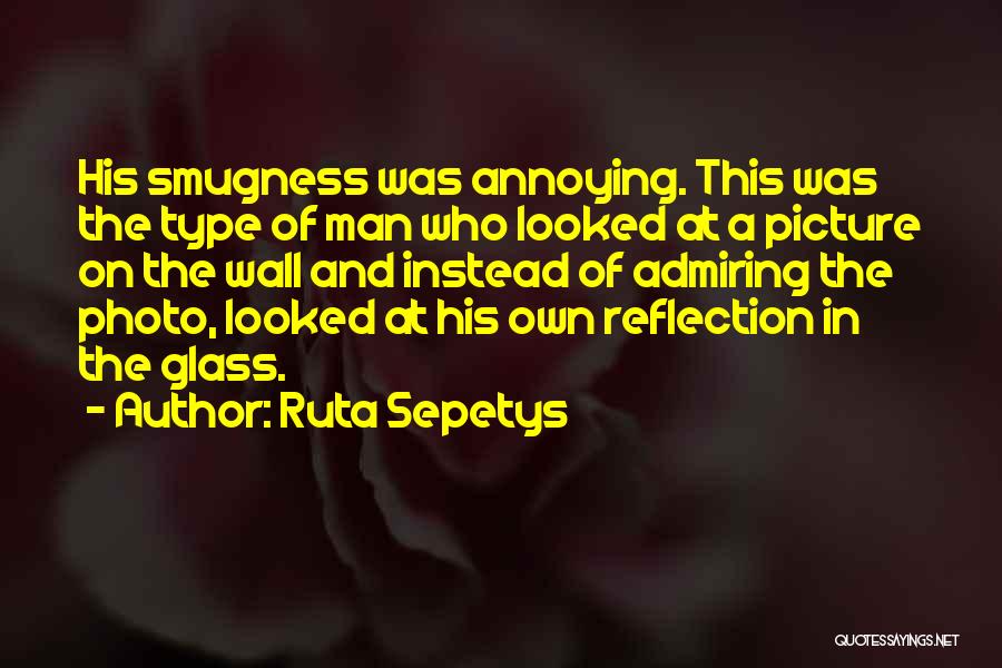 Smugness Quotes By Ruta Sepetys