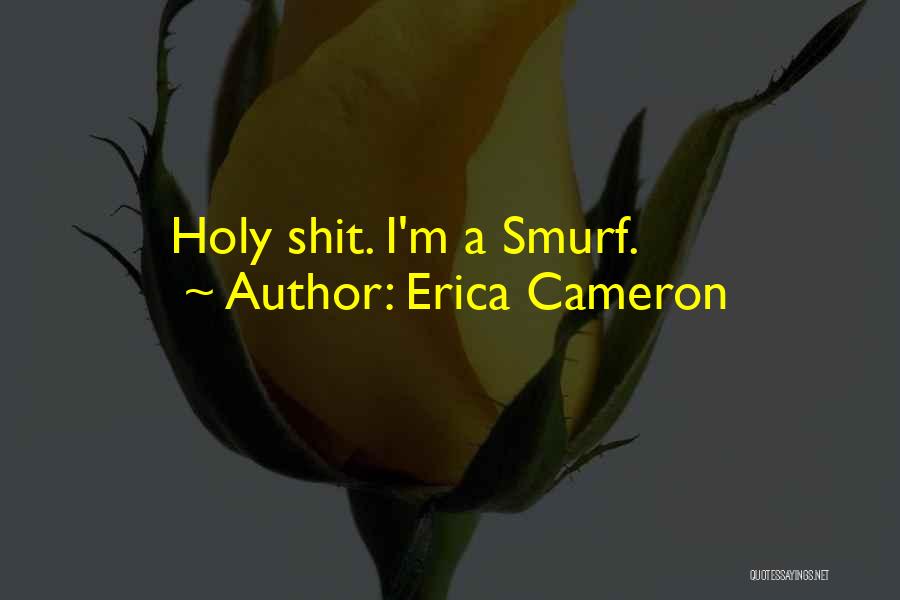 Smurf 2 Quotes By Erica Cameron