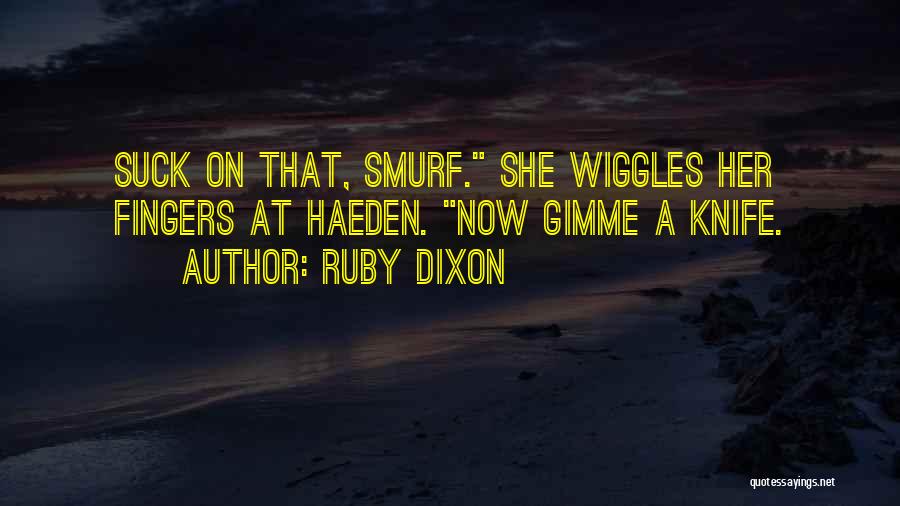 Smurf 2 Quotes By Ruby Dixon