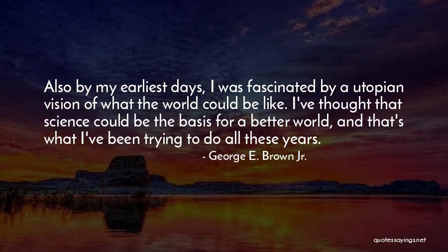 Smyer Quotes By George E. Brown Jr. Smyer Quotes By George E. Brown Jr.