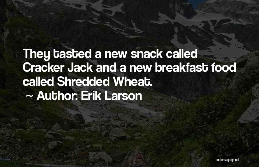 Snack Food Quotes By Erik Larson