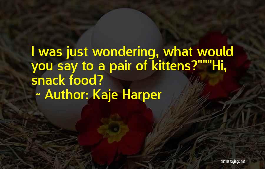 Snack Food Quotes By Kaje Harper