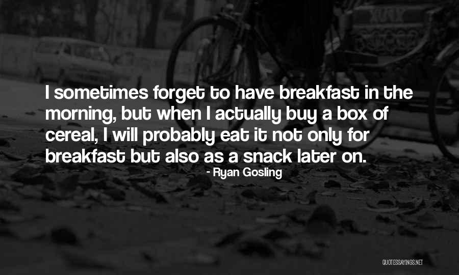 Snack Off Quotes By Ryan Gosling